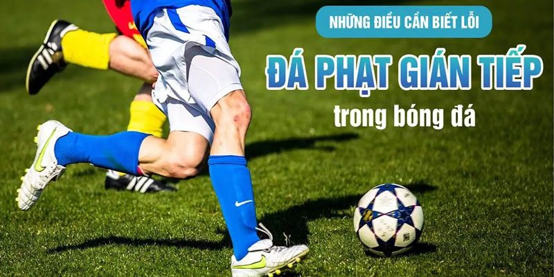 Thông tin nổi bật về quả đá phạt gián tiếp