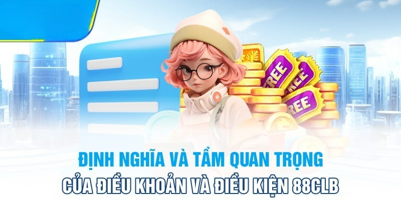 Định nghĩa và thông tin sơ lược điều khoản điều kiện 88CLB