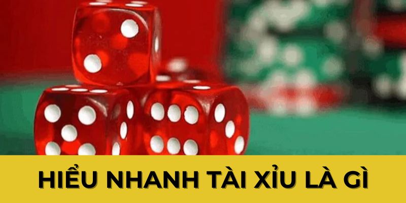 Hiểu nhanh tài xỉu là gì