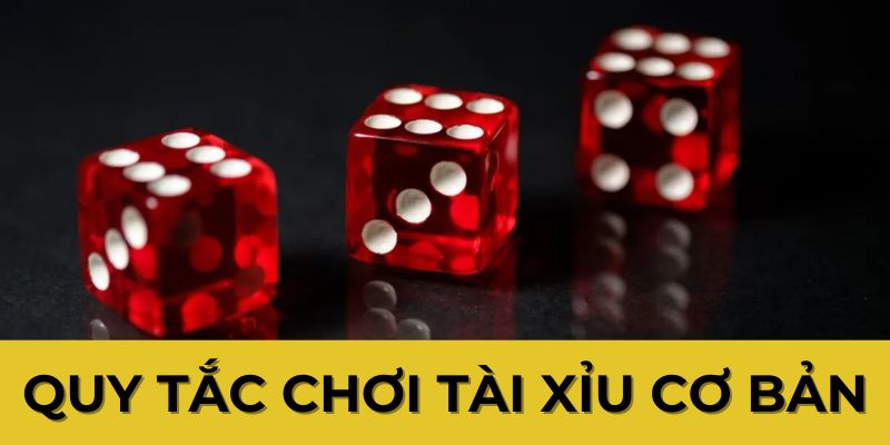 Quy tắc chơi tài xỉu là gì cơ bản